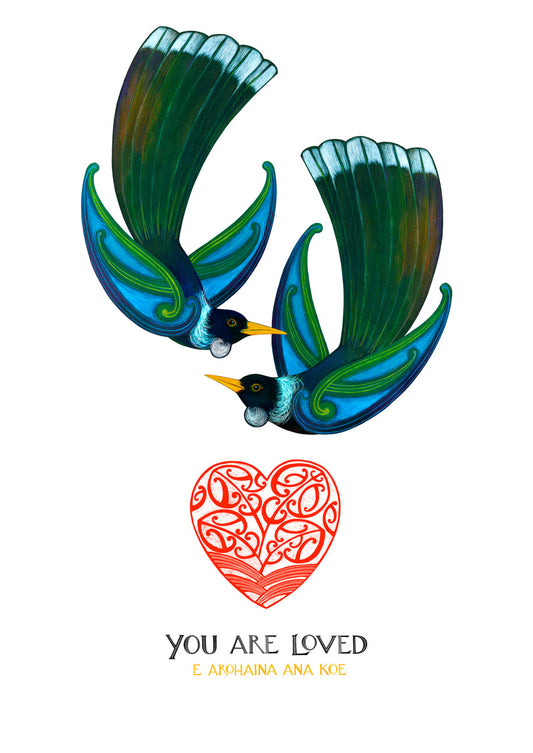 tui fly above an aroha heart with the words you are loved -  e arohaina ana koe