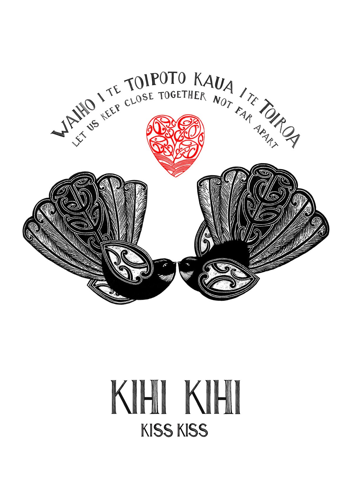 kihi kihi kiss kiss nz wall art print by Amber Smith. With piwakawaka fantail and koru aroha love heart. Te reo maori and english inscription, let us keep close together not far apart.